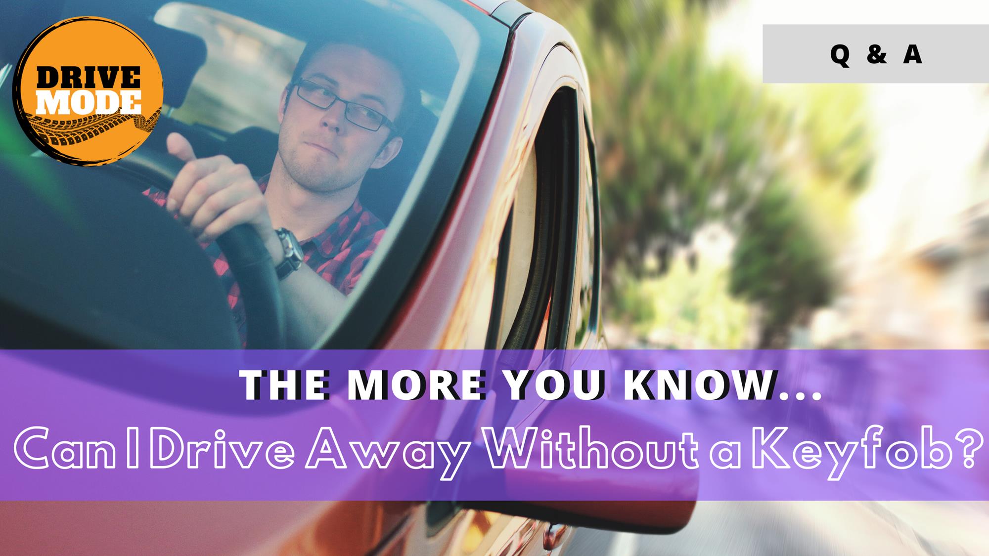 Q&A: Can I Drive Away Without a Keyfob?